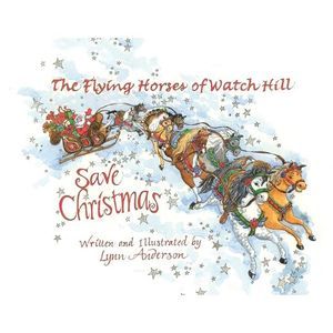 The Flying Horses of Watch Hill Save Christmas -- Lynn Anderson